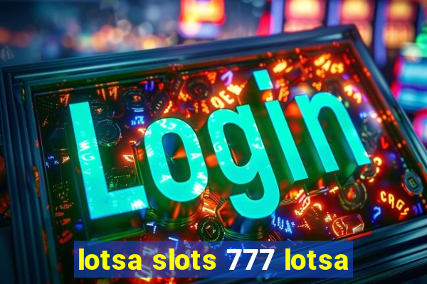 lotsa slots 777 lotsa